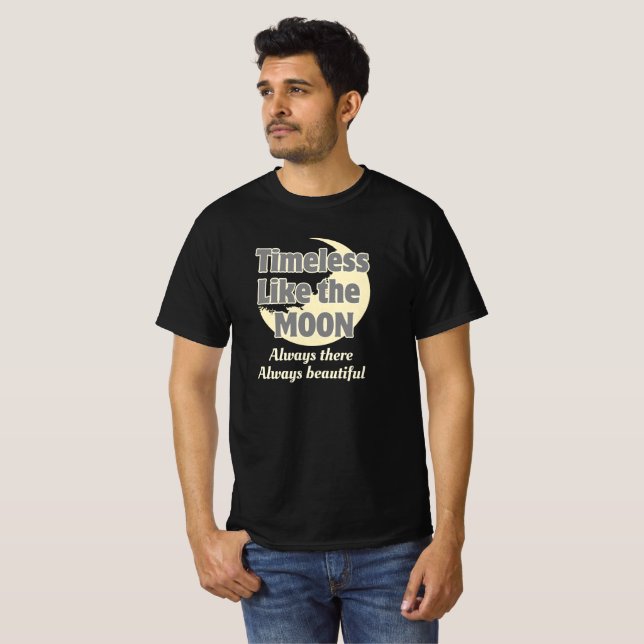 Timeless Like The Moon, Always There T-Shirt (Front Full)