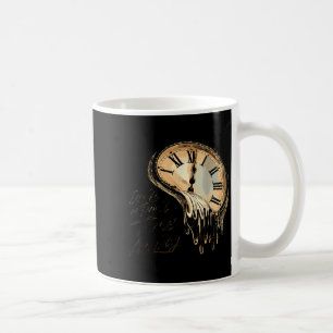 Timeless Motivation Quote With Melting Clocks Coffee Mug