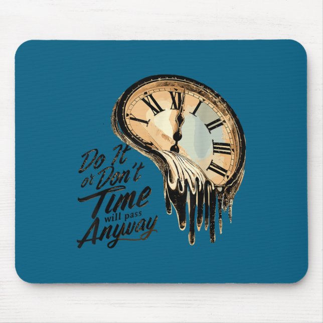 Timeless Motivation Quote With Melting Clocks  Mouse Mat (Front)