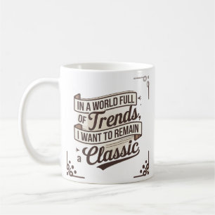 Timeless Style in a World of Trends Coffee Mug