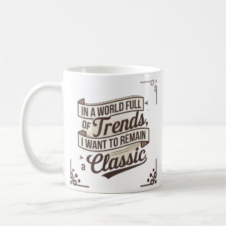 Timeless Style in a World of Trends Coffee Mug