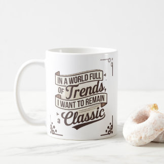 Timeless Style in a World of Trends Coffee Mug