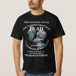 TIMEMACHINE TRAVEL VACATIONS POMPEII NAPLES ROME T-Shirt
