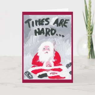 TIMES ARE HARD (2) Christmas Card