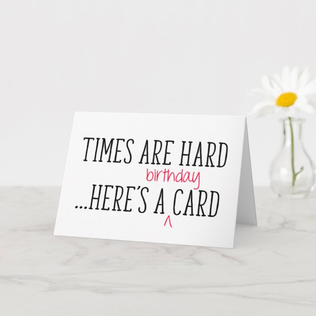 Times Are Hard, Here's A Funny Birthday Card (Small Plant)