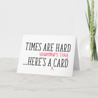 Times Are Hard, Here's A Funny Valentine's Day Card