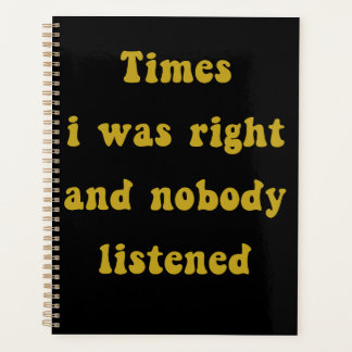 Times I Was Right And Nobody Listened – Funny Planner