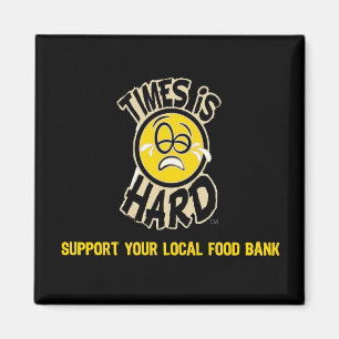 Times is Hard Advertisment Magnet