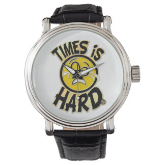 Times is Hard wrist watch