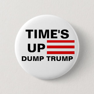 Time's Up Dump Trump 6 Cm Round Badge