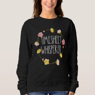 Timesheet Whisperer Payroll Specialist Hr Human Re Sweatshirt