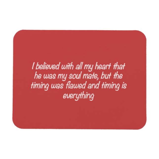 TIMING IS EVERYTHING SOULMATE LOVE QUOTES EXPRESSI MAGNET (Horizontal)