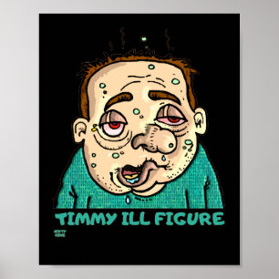 "TIMMY ILL FIGURE" funny       Poster