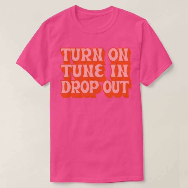 Timothy Leary Turn On Tune In Drop Out T-Shirt (Design Front)