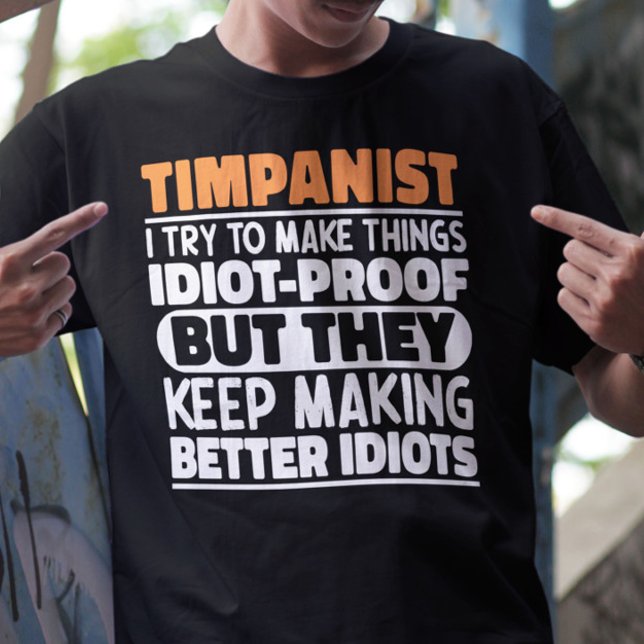 Timpanist I Try To Make Things Funny Sayings Cool T-Shirt (Creator Uploaded)