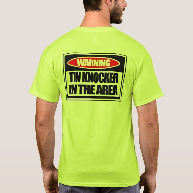 Tin Knocker in the Area T-Shirt (Back)