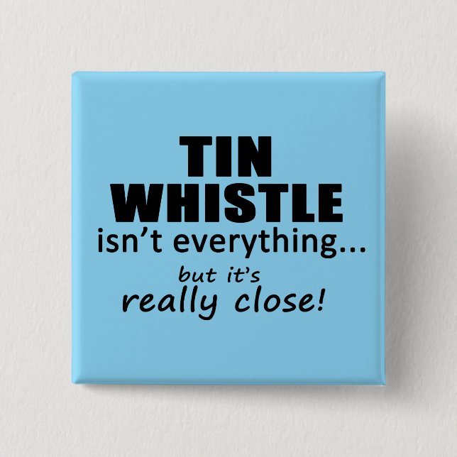 Tin Whistle Isn't Everything 15 Cm Square Badge (Front)