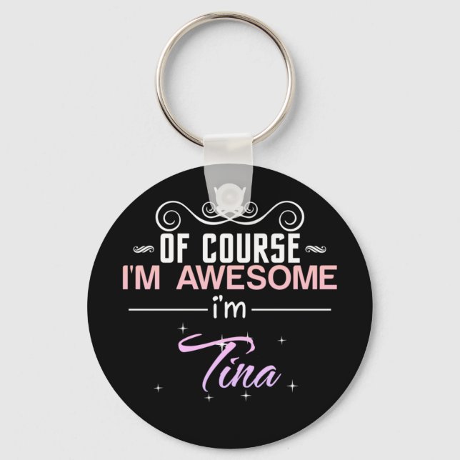 Tina Of Course I'm Awesome Name Novelty Key Ring (Front)