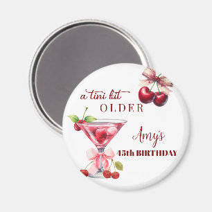 Tini Bit Older Cherry Martini 45th Birthday Favor Magnet