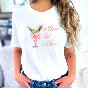 'Tini Bit Older Martini Coquette Birthday T-Shirt