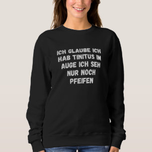 Tinitus In The Eye Only See Whistling Sweatshirt