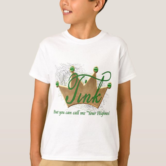 Tink.. but you can call me your highness T-Shirt (Front)