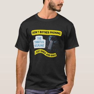 Tinnitus helpline funny hearing impaired ringing T-Shirt