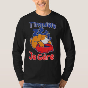 T'inquiète Je Gère  Drôle Fainéant  Hypnose Pour D T-Shirt