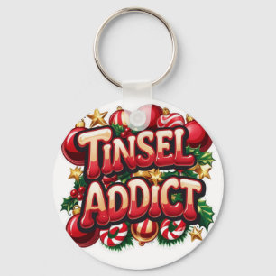 Tinsel Addict Fun  Key Ring
