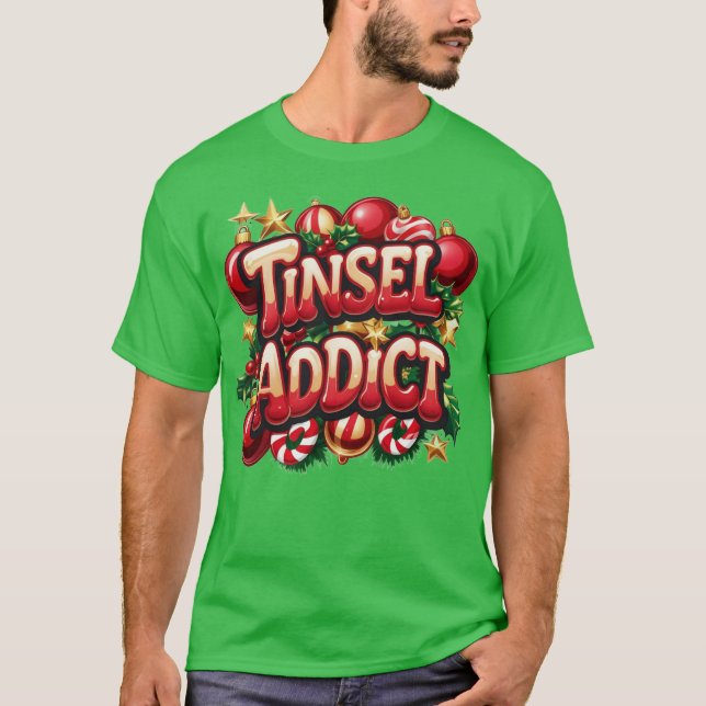 Tinsel Addict Fun  T-Shirt (Front)