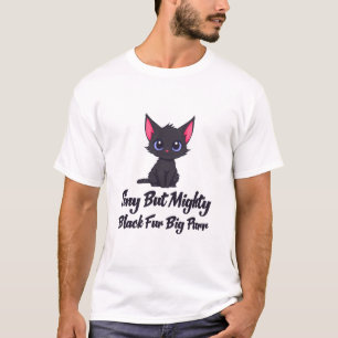 Tiny Black Kitten Cute Kawaii Quote Art T-Shirt