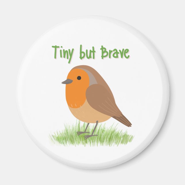 Tiny but Brave Robin Magnet  (Front)