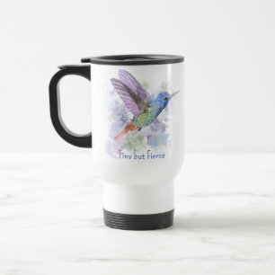 Tiny but Fierce Quote Whimsical Rufous Hummingbird Travel Mug