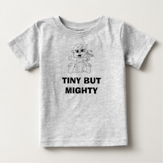 TINY BUT MIGHTY BABY T-Shirt