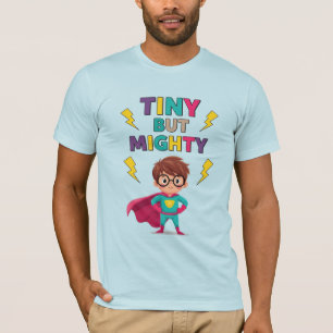 Tiny But Mighty - Cute Superhero Boy Quote T-Shirt
