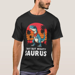 Tiny But Mighty Saurus Cute Dinosaur Retro T-Shirt
