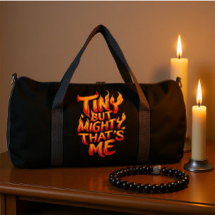 Tiny But Mighty, That's Me In Flames Duffle Bag