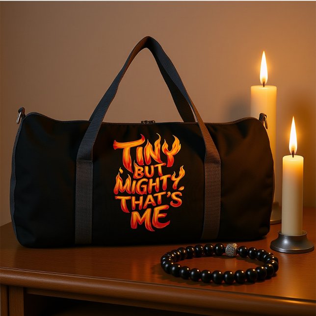 Tiny But Mighty, That's Me In Flames Duffle Bag (Creator Uploaded)