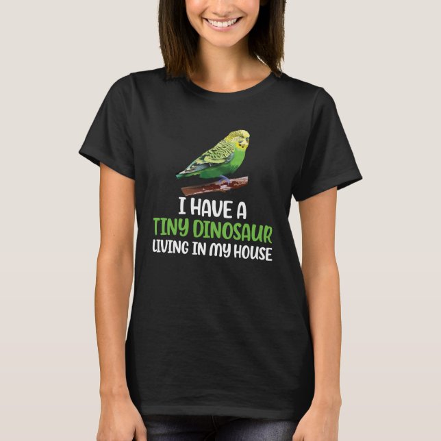 Tiny Dinosaur Budgie Owner Budgerigar Budgie Mom T-Shirt (Front)
