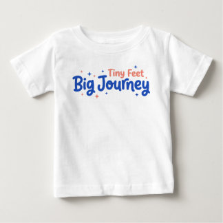 Tiny Feet Big Journey Baby T-Shirt
