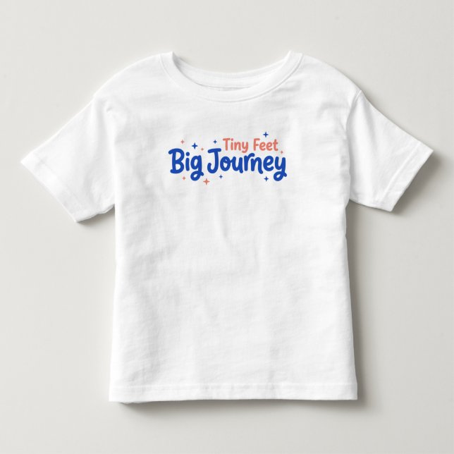 Tiny Feet Big Journey Toddler T-Shirt (Front)
