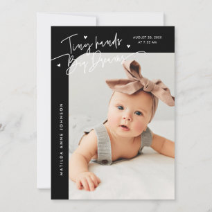 Tiny Hands Big Dreams Script Black Photo Birth Announcement