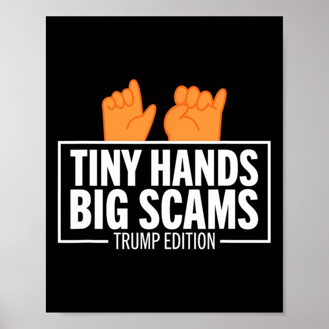 Tiny Hands Big Scams Trump Edition Anti Donald Lib Poster (Front)