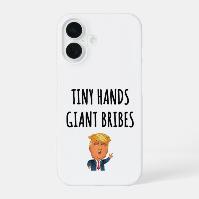 Tiny Hands Giant Bribes iPhone 16 Case (Back)