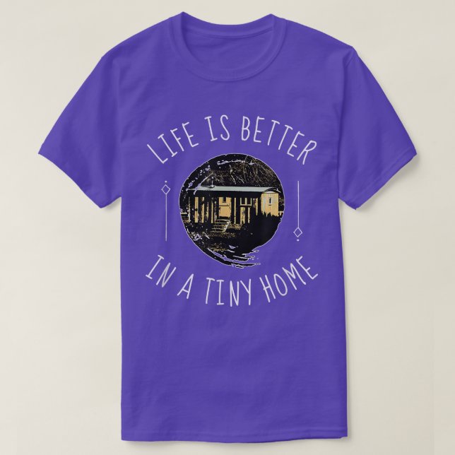 Tiny Home Tiny House On Wheels (THOW) Life Is Bett T-Shirt (Design Front)