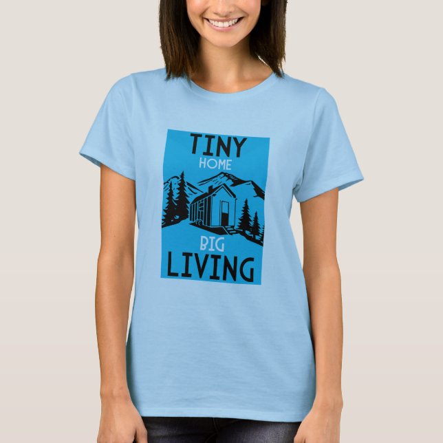 Tiny Homes Living Small T-Shirt (Front)