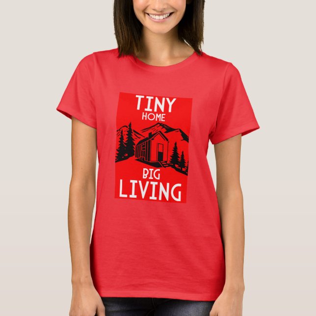 Tiny house living T-Shirt (Front)