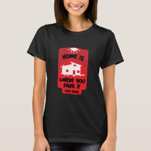 Tiny House Living - Tiny Homes T-Shirt