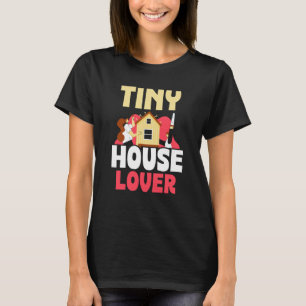 Tiny House Movement Hobby Living T-Shirt