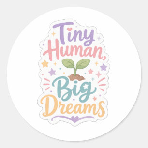 Tiny Human, Big Dreams Classic Round Sticker